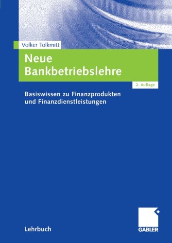 Neue Bankbetriebslehre : Basiswissen zu Finanzprodukten und Finanzdienstleistungen