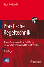 Praktische Regeltechnik: Anwendungsorientierte Einführung für Maschinenbauer und Elektrotechniker