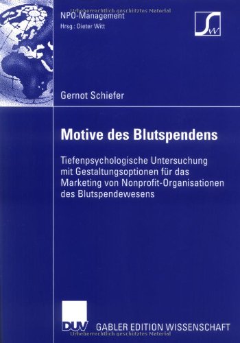 Motive des Blutspendens : tiefenpsychologische Untersuchung mit Gestaltungsoptionen für das Marketing von Nonprofit-Organisationen des Blutspendewesens