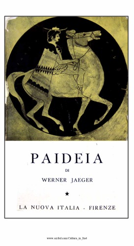 Paideia. La formazione dell'uomo greco. L'età arcaica: apogeo e crisi dello spirito attico