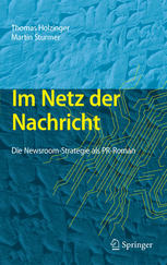 Im Netz der Nachricht: Die Newsroom-Strategie als PR-Roman