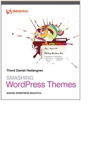 Smashing WordPress themes : making WordPress beautiful