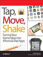Tap, move, shake : turning your game ideas into iPhone & iPad apps