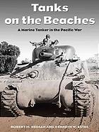 Tanks on the beaches : a Marine tanker in the Pacific war