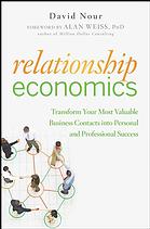 Relationship economics : transform your most valuable business contacts into personal and professional success