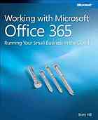 Working with Microsoft Office 365 : running your small business in the cloud
