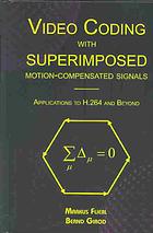 Video coding with superimposed motion-compensated signals : applications to H.264 and beyond