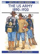 The U. S. Army, 1890-1920