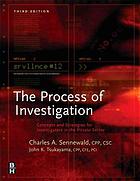 The process of investigation : concepts and strategies for investigators in the private sector