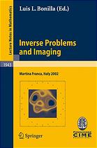 Inverse Problems and Imaging: Lectures given at the C.I.M.E. Summer School held in Martina Franca, Italy September 15–21, 2002