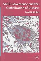 SARS : governance and the globalization of disease