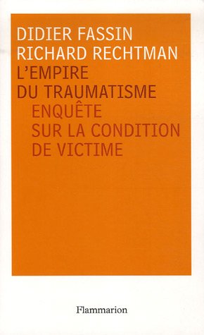 L'empire du traumatisme: enquete sur la condition de victime