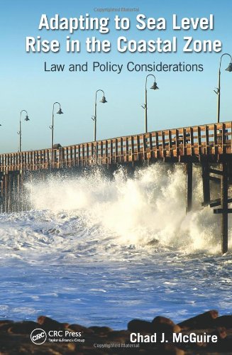 Adapting to Sea Level Rise in the Coastal Zone: Law and Policy Considerations