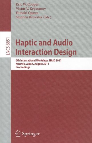 Haptic and Audio Interaction Design: 6th International Workshop, HAID 2011, Kusatsu, Japan, August 25-26, 2011. Proceedings