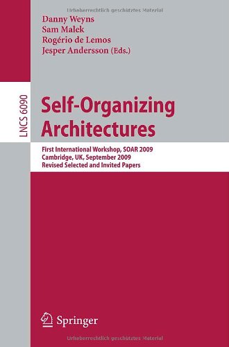Self-Organizing Architectures: First International Workshop, SOAR 2009, Cambridge, UK, September 14, 2009, Revised Selected and Invited Papers