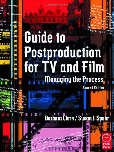 Guide to Postproduction for TV and Film: Managing the Process