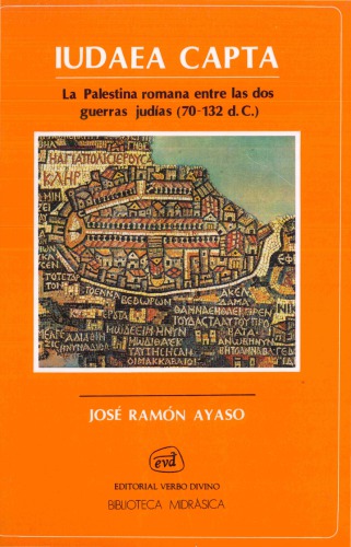 Iudaea Capta. La Palestina Romana entre las dos guerras Judías (70-132 D.C.)