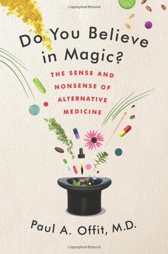 Do You Believe in Magic?: The Sense and Nonsense of Alternative Medicine