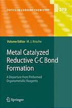 Metal Catalyzed Reductive C–C Bond Formation: A Departure from Preformed Organometallic Reagents