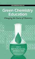 Green Chemistry Education. Changing the Course of Chemistry