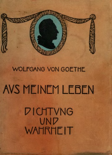 Dichtung und Wahrheit. illustrierte und kommentierte Ausgabe