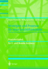 Strategien und Prozesse für neue Geschäftsmodelle: Praxisleitfaden für E- und Mobile Business