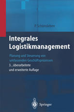Integrales Logistikmanagement: Planung und Steuerung von umfassenden Geschäftsprozessen