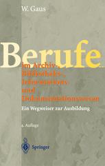 Berufe im Archiv-, Bibliotheks-, Informations- und Dokumentationswesen: Ein Wegweiser zur Ausbildung