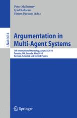 Argumentation in Multi-Agent Systems: 7th International Workshop, ArgMAS 2010 Toronto, ON, Canada, May 10, 2010 Revised, Selected and Invited Papers