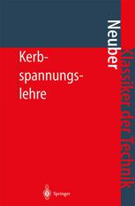 Kerbspannungslehre: Theorie der Spannungskonzentration Genaue Berechnung der Festigkeit