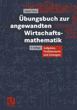 Übungsbuch zur angewandten Wirtschaftsmathematik: Aufgaben, Testklausuren und Lösungen