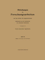 Mitteilungen über Forschungsarbeiten auf dem Gebiete des Ingenieurwesens insbesondere aus den Laboratorien der technischen Hochschulen