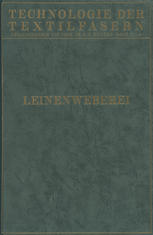 Leinenweberei: Leichtes Leinengewebe und Gebildweberei / Die Taschen-Tuchweberei / Schwerweberei