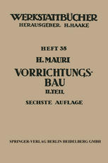 Der Vorrichtungsbau: Zweiter Teil: Typische allgemein verwendbare Vorrichtungen (Konstruktive Grundsätze, Beispiele, Fehler)