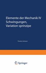 Elemente der Mechanik IV Schwingungen, Variationsprinzipe