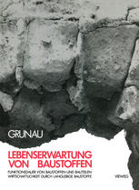 Lebenserwartung von Baustoffen: Funktionsdauer von Baustoffen und Bauteilen Wirtschaftlichkeit durch langlebige Baustoffe