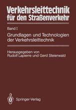 Verkehrsleittechnik für den Straßenverkehr: Band I Grundlagen und Technologien der Verkehrsleittechnik