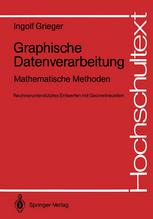 Graphische Datenverarbeitung: Mathematische Methoden Rechnerunterstütztes Entwerfen mit Geometriezellen