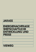 Energienachfrage, wirtschaftliche Entwicklung und Preise: Systemanalytische Einführung in die Energieökonomie