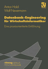 Datenbank-Engineering für Wirtschaftsinformatiker: Eine praxisorientierte Einführung