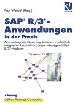 SAP® R/3®-Anwendungen in der Praxis: Anwendung und Steuerung betriebswirtschaftlich-integrierter Geschäftsprozesse mit ausgewählten R/3®-Modulen