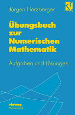 Übungsbuch zur Numerischen Mathematik: Typische Aufgaben mit ausgearbeiteten Lösungen zur Numerik und zum Wissenschaftlichen Rechnen