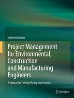 Project Management for Environmental, Construction and Manufacturing Engineers: A Manual for Putting Theory into Practice