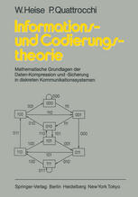Informations- und Codierungstheorie: Mathematische Grundlagen der Daten-Kompression und -Sicherung in diskreten Kommunikationssystemen