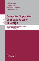 Computer Supported Cooperative Work in Design I: 8th International Conference, CSCWD 2004, Xiamen, China, May 26-28, 2004. Revised Selected Papers