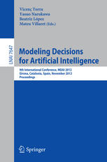 Modeling Decisions for Artificial Intelligence: 9th International Conference, MDAI 2012, Girona, Catalonia, Spain, November 21-23, 2012. Proceedings