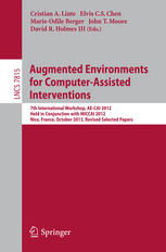 Augmented Environments for Computer-Assisted Interventions: 7th International Workshop, AE-CAI 2012, Held in Conjunction with MICCAI 2012, Nice, France, October 5, 2013, Revised Selected Papers