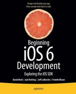Beginning iOS6 Development: Exploring the iOS SDK
