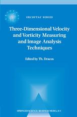 Three-Dimensional Velocity and Vorticity Measuring and Image Analysis Techniques: Lecture Notes from the Short Course held in Zürich, Switzerland, 3–6 September 1996