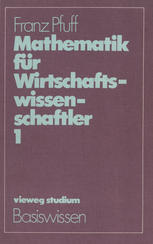 Mathematik für Wirtschaftswissenschaftler 1: Grundzüge der Analysis Funktionen einer Variablen